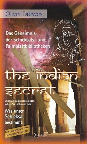 The Indian Secret - Das Geheimnis der Schicksals- und Palmblattbibliotheken: Erkenntnisse aus Reisen nach Indien, Sri Lanka und Bali. Was unser Schicksal bestimmt! von Holistika Verlag